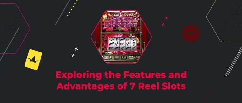 Unleashing the Thrills of 7 Reel Slots